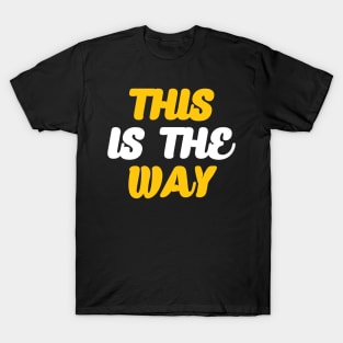 This is the way T-Shirt